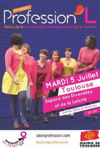 Profession'L : Salon de la reconversion professionnelle de la femme. Le mardi 5 juillet 2016 à Toulouse. Haute-Garonne.  09H00